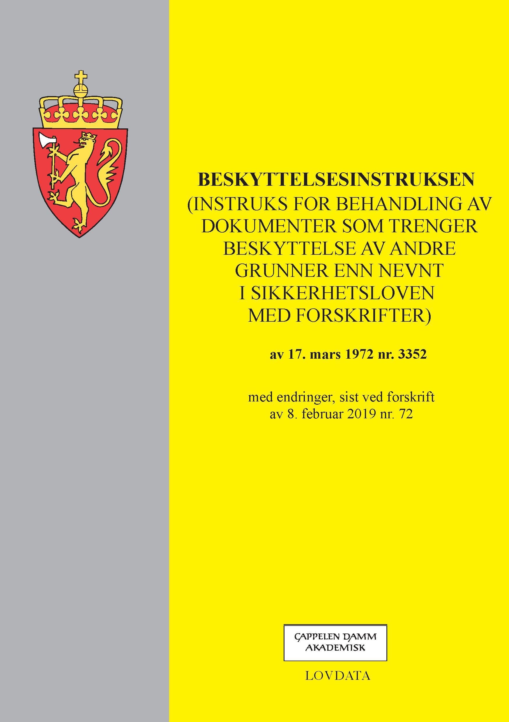 Beskyttelsesinstruksen : (instruks for behandling av dokumenter som trenger beskyttelse av andre grunner enn nevnt i sikkerhetsloven med forskrifter) av 17 mars 1972 nr. 3352 med endringer, sist ved forskrift av 8. februar 2019 nr. 72