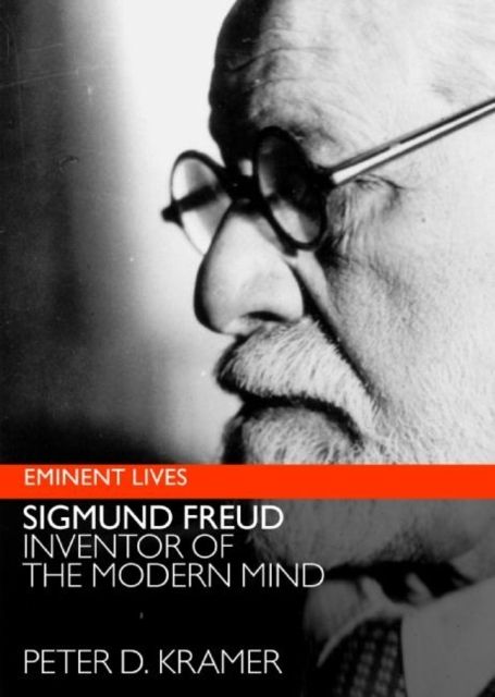 Freud : Inventor of the Modern Mind