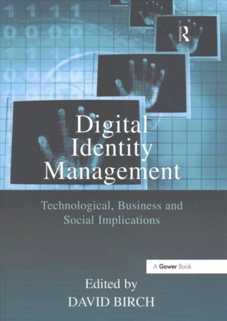 Digital Identity Management : Technological, Business and Social Implications