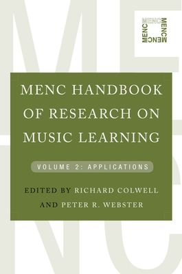 MENC Handbook of Research on Music Learning : Volume 2: Applications