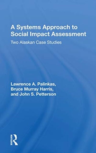 A Systems Approach To Social Impact Assessment : Two Alaskan Case Studies