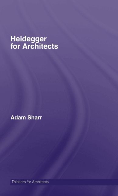 Heidegger for Architects