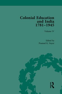 Colonial Education and India 1781-1945 : Volume IV