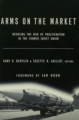 Arms on the Market : Reducing the Risk of Proliferation in the Former Soviet Union