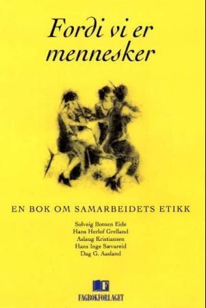 Fordi vi er mennesker : en bok om samarbeidets etikk