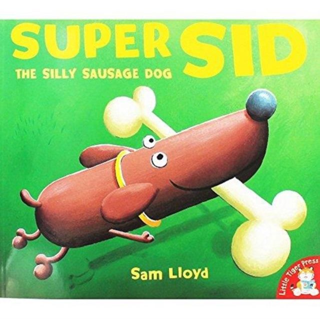 Super Sid : The Silly Sausage Dog