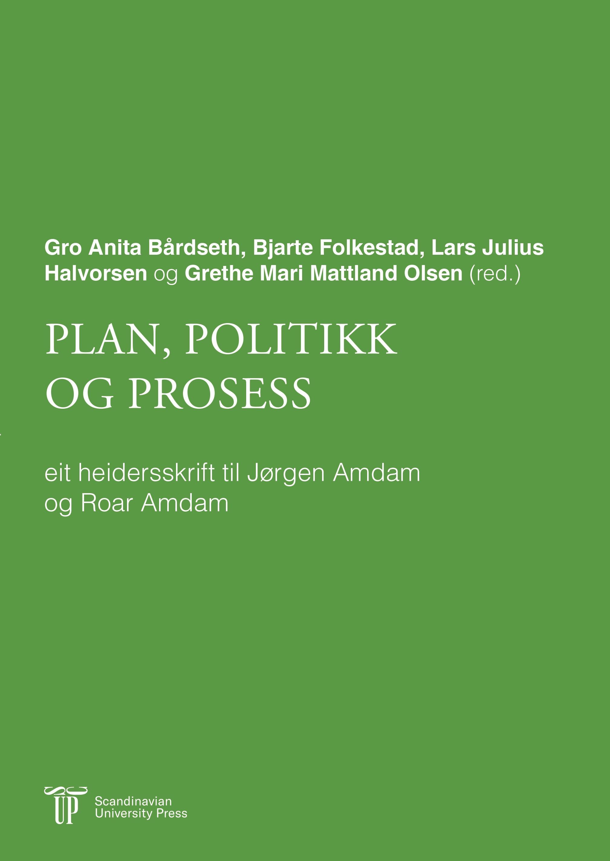 Plan, politikk og prosess : eit heidersskrift til Jørgen Amdam og Roar Amdam