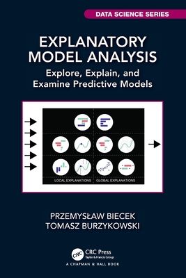 Explanatory Model Analysis : Explore, Explain, and Examine Predictive Models
