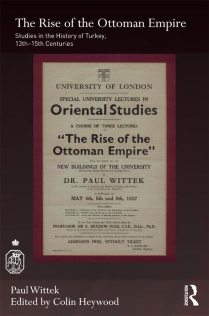 The Rise of the Ottoman Empire : Studies in the History of Turkey, thirteenth–fifteenth Centuries