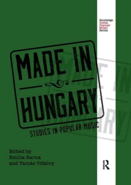 Made in Hungary : Studies in Popular Music