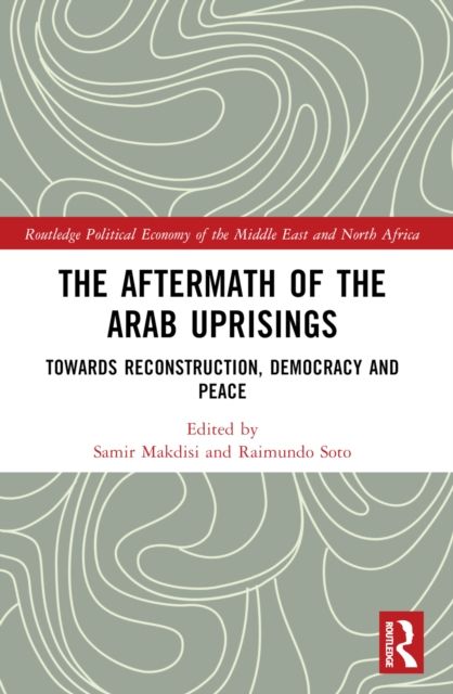 The Aftermath of the Arab Uprisings : Towards Reconstruction, Democracy and Peace