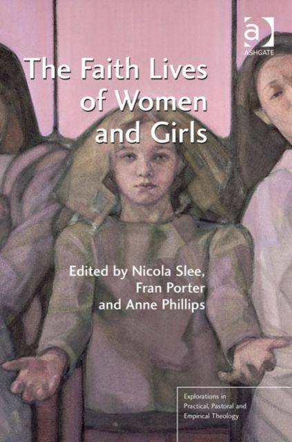 The Faith Lives of Women and Girls : Qualitative Research Perspectives