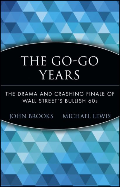 The Go-Go Years : The Drama and Crashing Finale of Wall Street's Bullish 60s