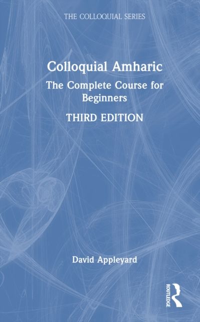 Colloquial Amharic : The Complete Course for Beginners