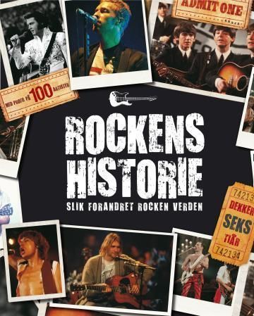 Rockens historie : slik forandret rocken verden