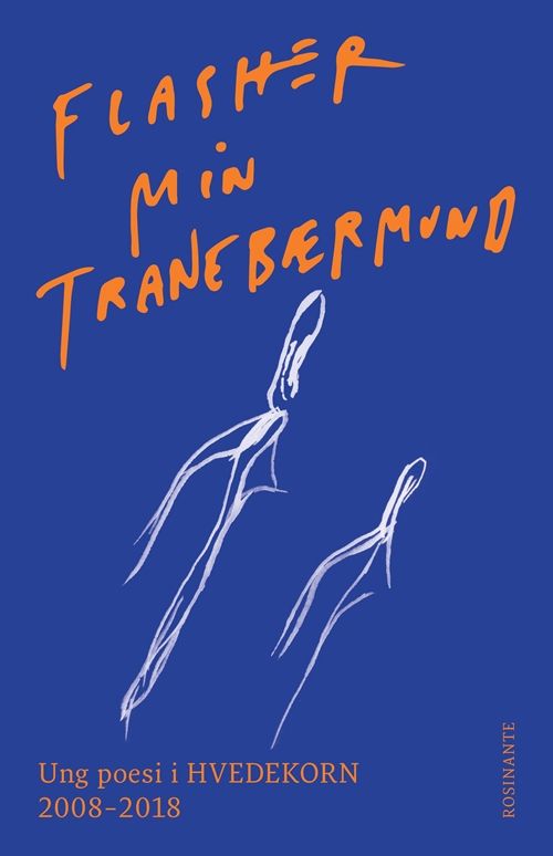 Flasher min tranebærmund : ung poesi i Hvedekorn 2008-2018