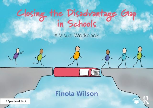 Closing the Disadvantage Gap in Schools : A Visual Workbook