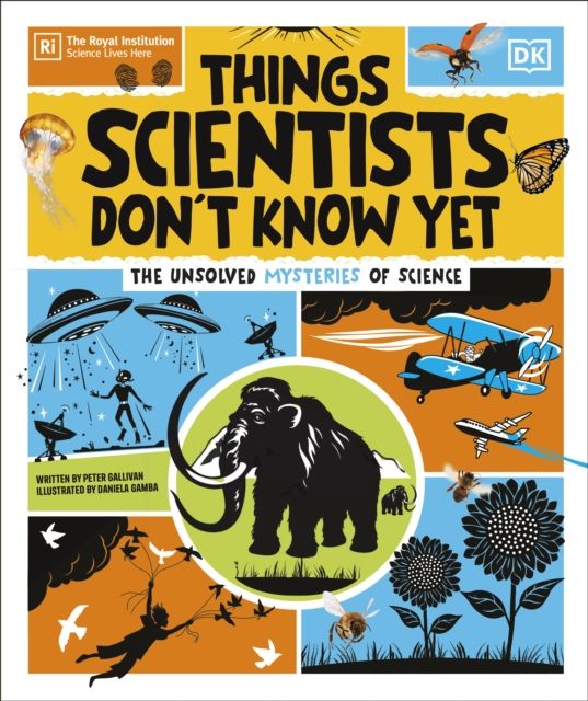 Things Scientists Don't Know Yet : Examining the Questions that We Don't Know the Answers to!