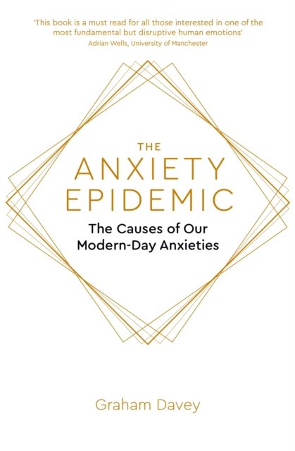 The Anxiety Epidemic : The Causes of our Modern-Day Anxieties