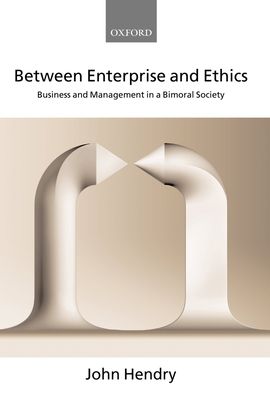 Between Enterprise and Ethics : Business and Management in a Bimoral Society