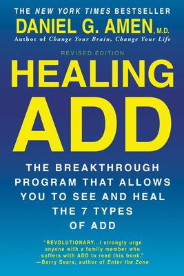 Healing Add : The Breakthrough Program That Allows You to See and Heal the 7 Types of Add