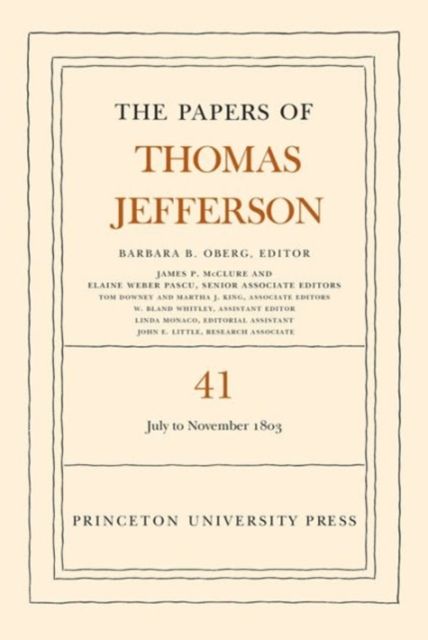 The Papers of Thomas Jefferson, Volume 41 : 11 July to 15 November 1803