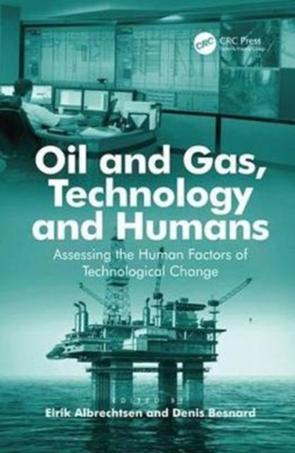 Oil and Gas, Technology and Humans : Assessing the Human Factors of Technological Change
