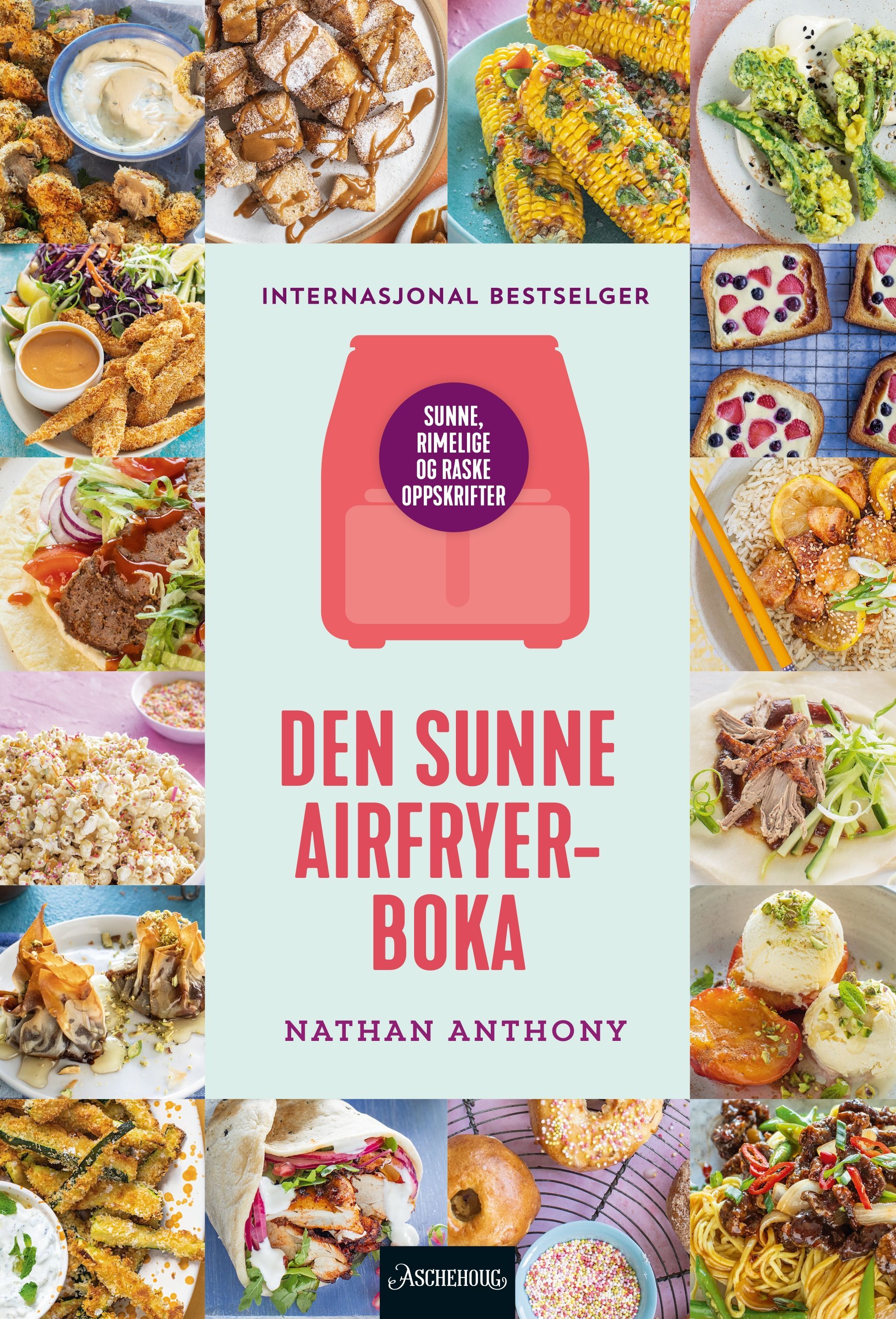 Den sunne Airfryer-boka : sunne, rimelige og raske oppskrifter