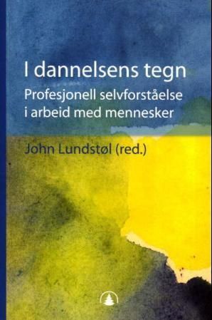 I dannelsens tegn : profesjonell selvforståelse i arbeid med mennesker
