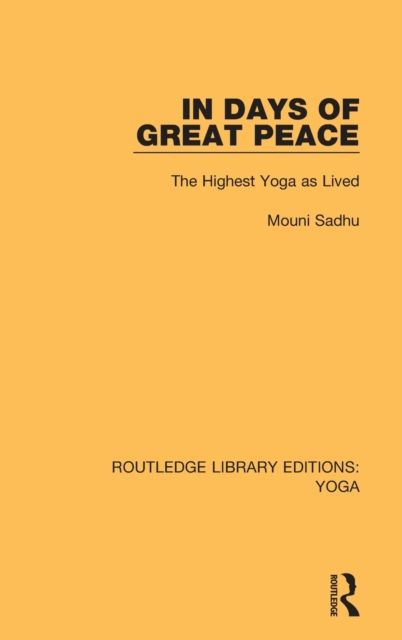 In Days of Great Peace : The Highest Yoga as Lived