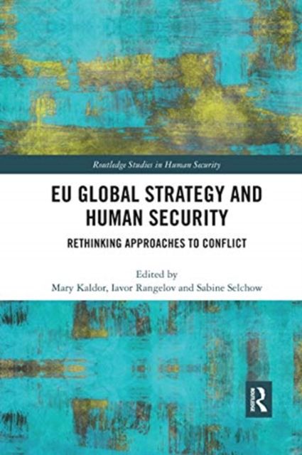 EU Global Strategy and Human Security : Rethinking Approaches to Conflict