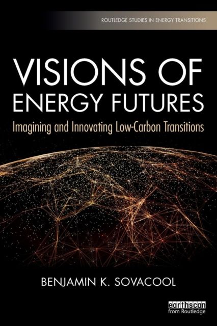 Visions of Energy Futures : Imagining and Innovating Low-Carbon Transitions