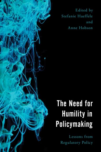 The Need for Humility in Policymaking : Lessons from Regulatory Policy