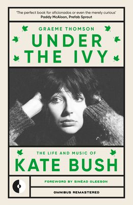 Under the ivy : the life and music of Kate Bush