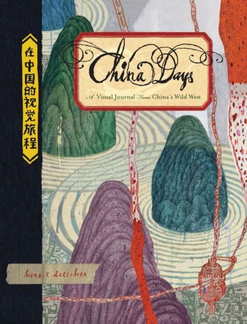 China Days : A Visual Journal from China's Wild West
