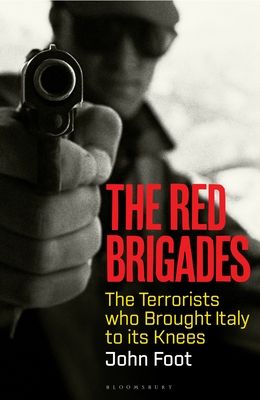 The Red Brigades : The Terrorists who Brought Italy to its Knees