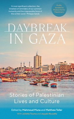 Daybreak in Gaza : stories of Palestinian lives & culture