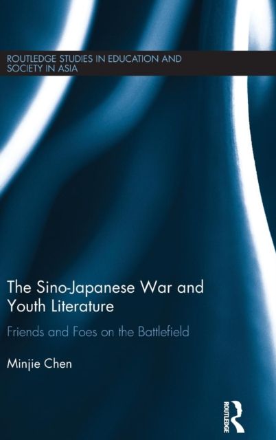 The Sino-Japanese War and Youth Literature : Friends and Foes on the Battlefield