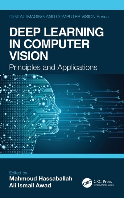 Deep Learning in Computer Vision : Principles and Applications