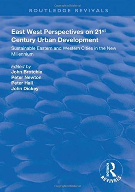 East West Perspectives on 21st Century Urban Development : Sustainable Eastern and Western Cities in the New Millennium
