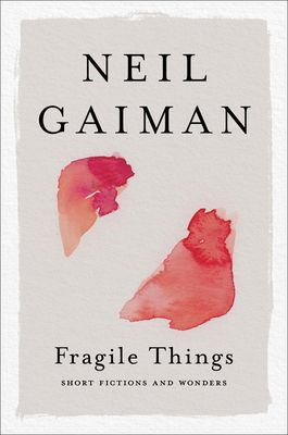 Fragile Things : Short Fictions and Wonders