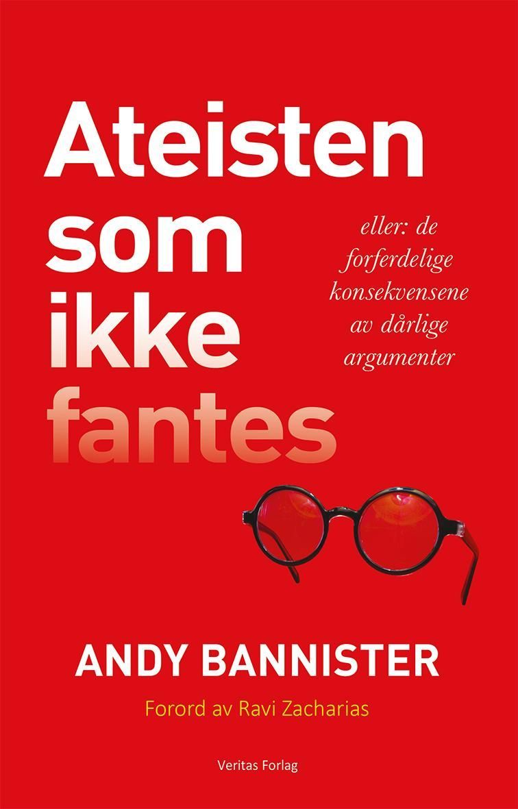 Ateisten som ikke fantes : eller: de forferdelige konsekvensene av dårlige argumenter