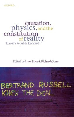 Causation, Physics, and the Constitution of Reality : Russell's Republic Revisited