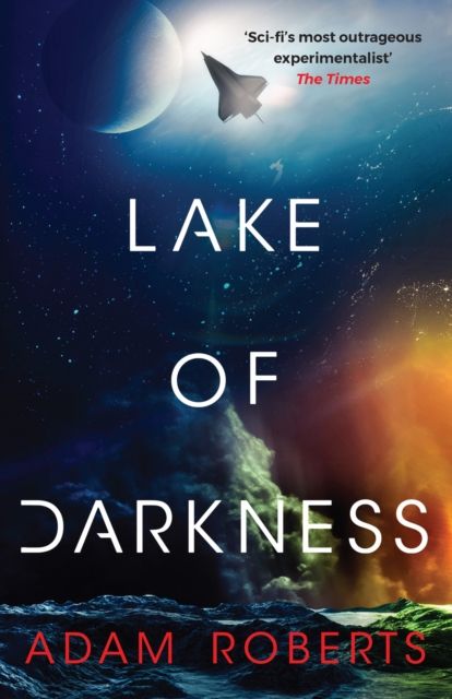 Lake of Darkness : The mindbending new science fiction novel from Adam Roberts