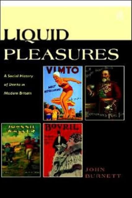 Liquid Pleasures : A Social History of Drinks in Modern Britain