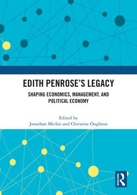 Edith Penrose’s Legacy : Shaping Economics, Management, and Political Economy