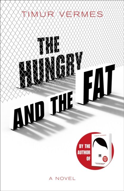 The Hungry and the Fat : A bold new satire by the author of LOOK WHO'S BACK