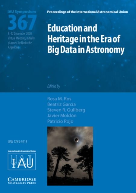 Education and Heritage in the Era of Big Data in Astronomy (IAU S367) : The First Steps on the IAU 2020–2030 Strategic Plan