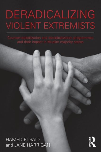 Deradicalising Violent Extremists : Counter-Radicalisation and Deradicalisation Programmes and their Impact in Muslim Majority States