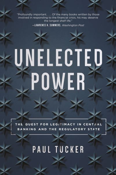 Unelected power : the quest for legitimacy in central banking and the regulatory state